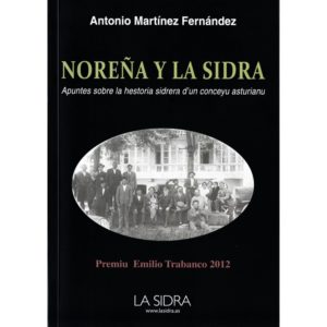 Noreña y la Sidra. Apuntes sobre la hestoria sidrera d'un conceyu asturianu